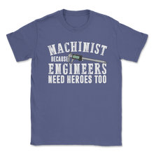 Load image into Gallery viewer, Funny Machinist Logo Because Engineers Need Heroes Too Unisex T-Shirt
