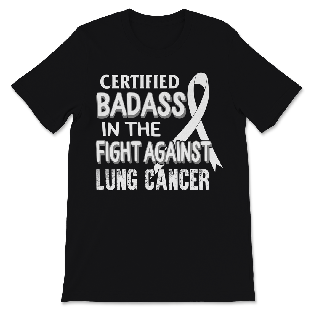 Certified Badass In The Fight Against Lung Cancer Unisex T-Shirt