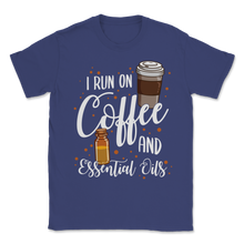 Load image into Gallery viewer, I Run On Essential Oil Coffee Lover Mom Rosemary Unisex T-Shirt
