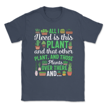 Load image into Gallery viewer, Plants Aiil I Need is Plants Nature Cactus Flower Unisex T-Shirt
