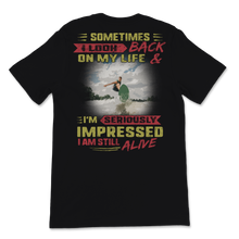 Load image into Gallery viewer, Surfing Sometimes I Look Back I'm Impressed I'm Still Unisex T-Shirt
