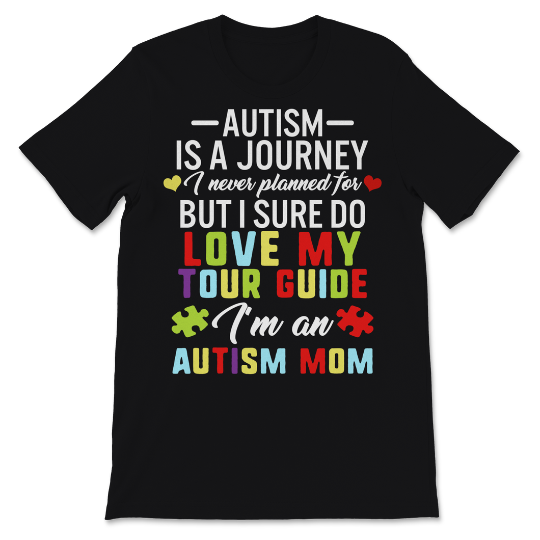 Autism Is Journey Never Planned For But Sure Do Love Unisex T-Shirt