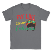 Load image into Gallery viewer, Fly Like Bessie Coleman Black History Month African Unisex T-Shirt
