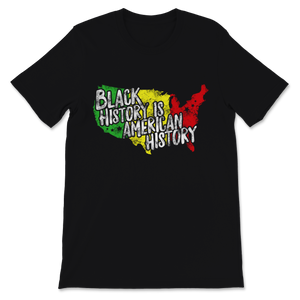 Black History Month Is American Shirt Gift Women Men Unisex T-Shirt