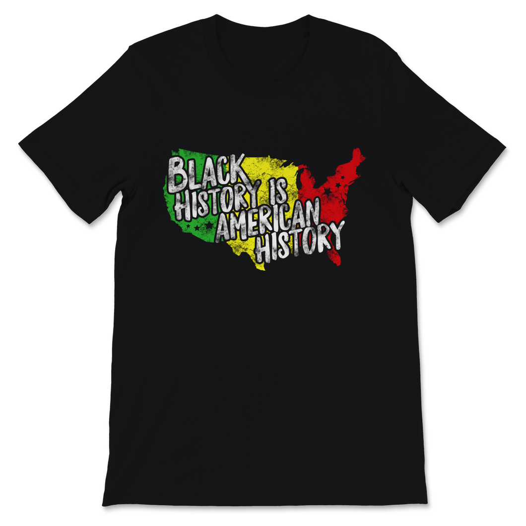 Black History Month Is American Shirt Gift Women Men Unisex T-Shirt