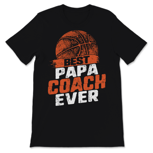 Best Papa Basketball Coach Ever Father's Day Gift for Unisex T-Shirt