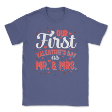 Load image into Gallery viewer, Our First Valentines Day As Mr Mrs Wedding Marriage Unisex T-Shirt
