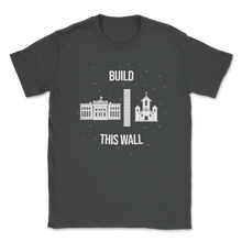 Load image into Gallery viewer, Build This Wall Church State White House Goverment Unisex T-Shirt
