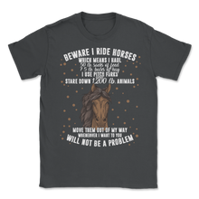 Load image into Gallery viewer, Horse Beware I Ride Horses Equestrian Equine Pony Unisex T-Shirt
