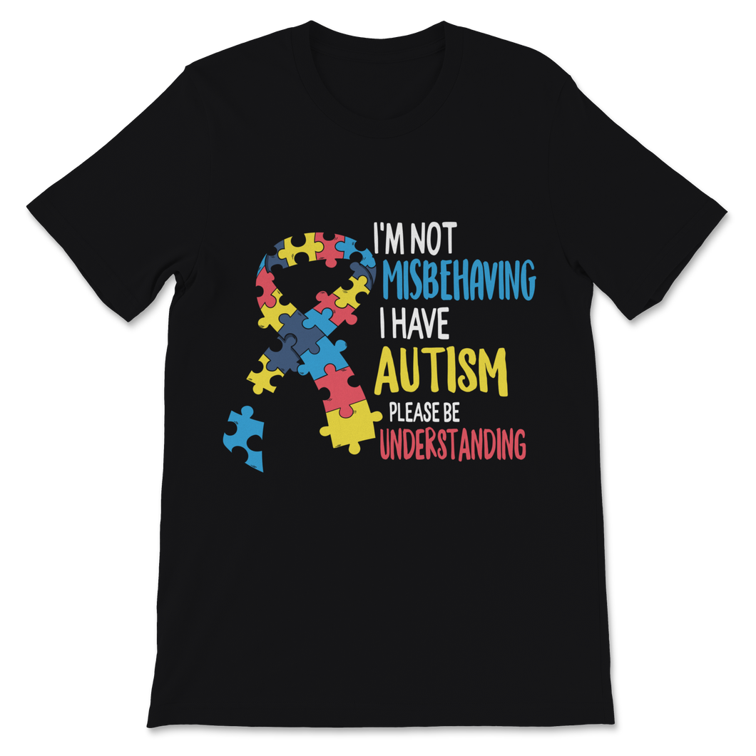 Autism Awareness Shirt I'm Not Misbehaving I Have Unisex T-Shirt