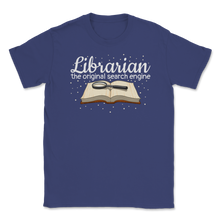 Load image into Gallery viewer, Librarian The Original Search Engine Book Lover Unisex T-Shirt

