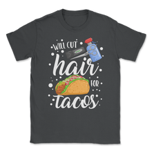 Load image into Gallery viewer, Will Cut Hair For Tacos Hair Stylist Dresser Barber Unisex T-Shirt
