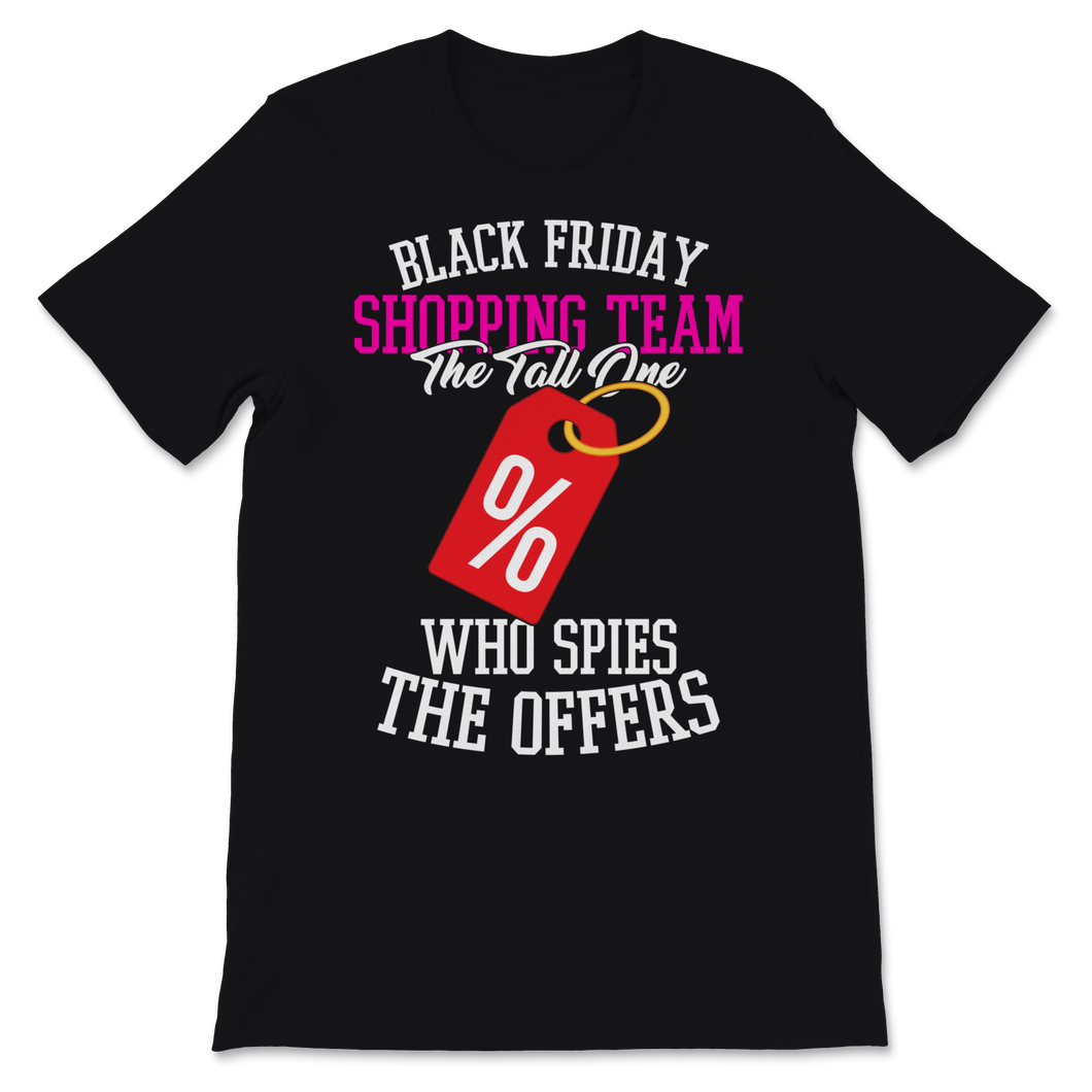 Black Friday Shopping Team The Tall One Who Spies The Unisex T-Shirt