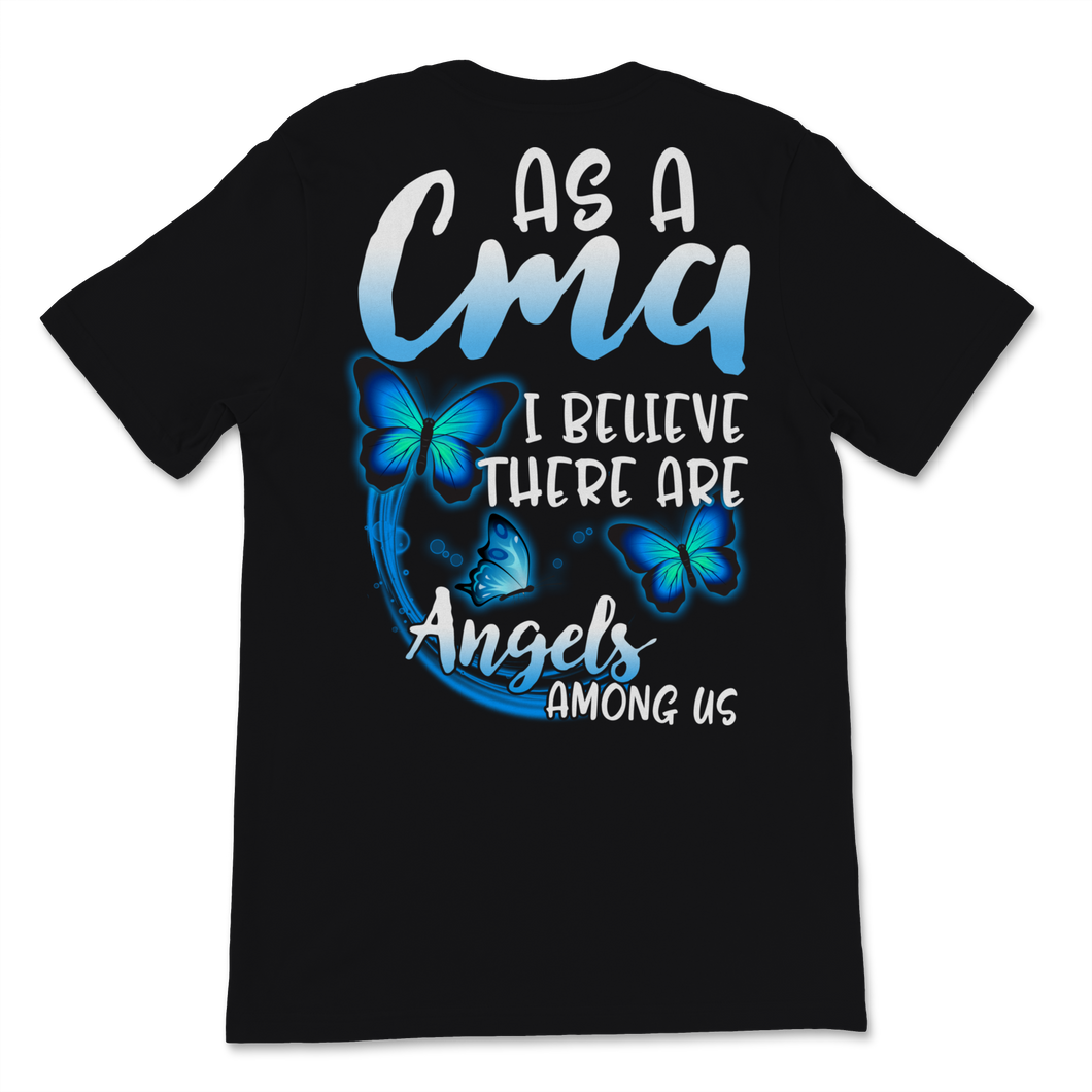 As A CMA I Believe There Are Angels Among Us Nurse Unisex T-Shirt