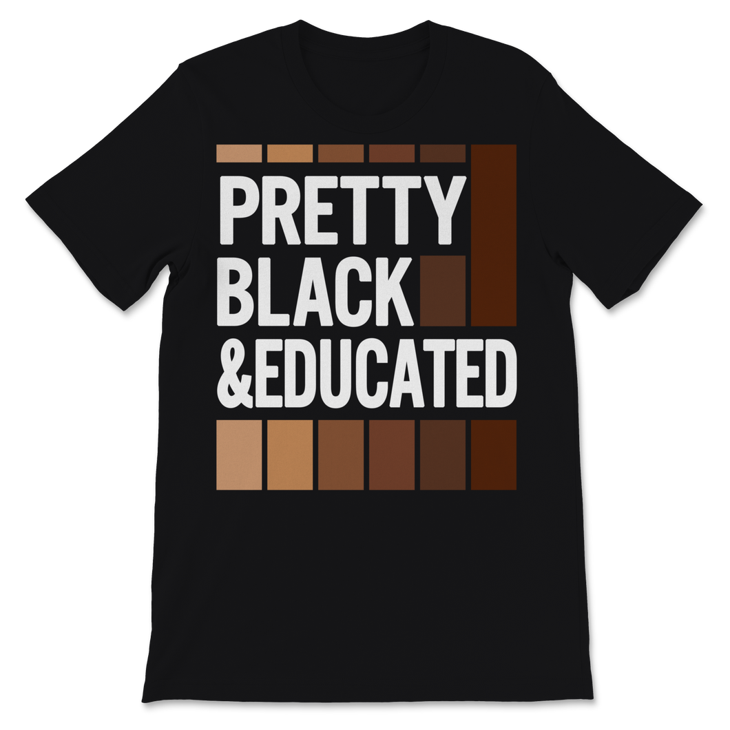 Black History Month Pretty Black & Educated Shirt Gift Unisex T-Shirt