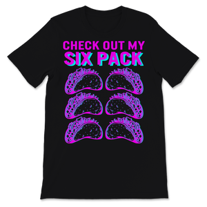 Check Out My Six Pack Shirt Rad 80's Funny Taco Lover Unisex T-Shirt