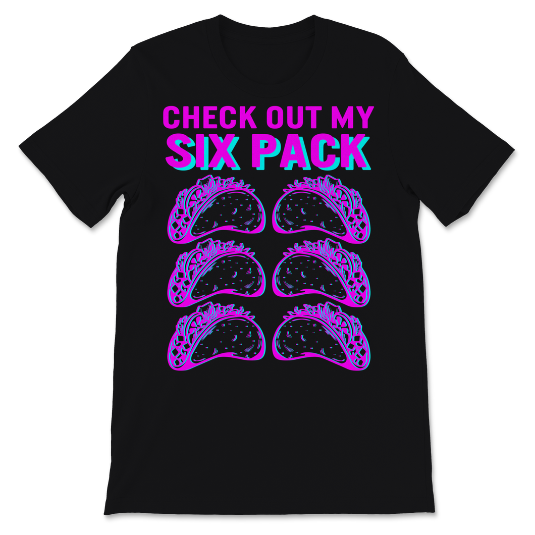 Check Out My Six Pack Shirt Rad 80's Funny Taco Lover Unisex T-Shirt