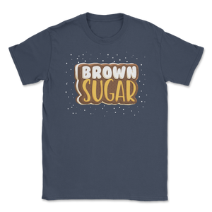 Brown Sugar Black Women Proud African American Black Unisex T-Shirt