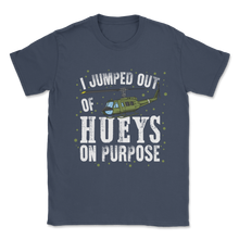 Load image into Gallery viewer, Veteran Day Jumped Out Huyes On Purpose Vietnam UH-1H Unisex T-Shirt
