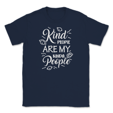 Load image into Gallery viewer, Kindness Kind People Are My Kinda People Teacher Mom Unisex T-Shirt
