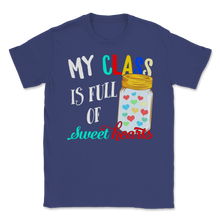 Load image into Gallery viewer, My Class Is Full of Sweet Hearts Students Teacher Love Unisex T-Shirt
