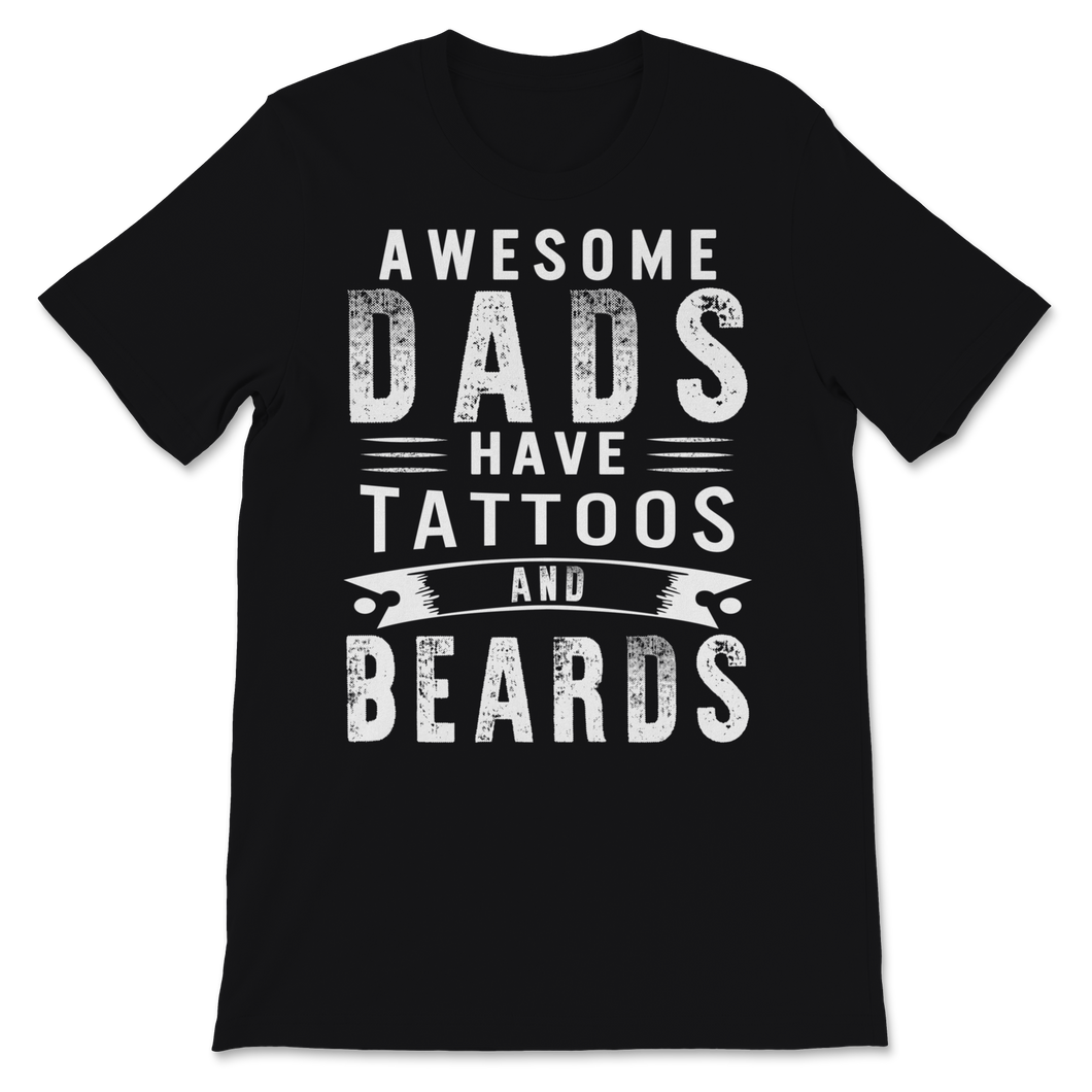 Awesome Dads Have Tattoos and Beards Father's Day Dad Unisex T-Shirt