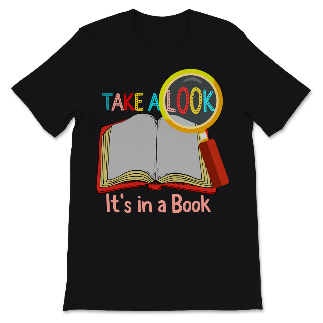 Reading Shirt Take A Look It's In A Book Lover Funny Unisex T-Shirt