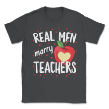 Load image into Gallery viewer, Real Men Marry Teacher Husband Love School Science Unisex T-Shirt
