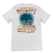 Load image into Gallery viewer, Scuba Diving Sometimes I Look Back I'm Impressed I'm Unisex T-Shirt
