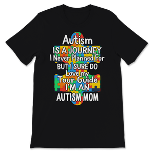 Autism Is Journey Never Planned For But Sure Do Love Unisex T-Shirt