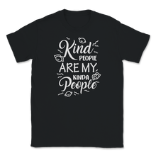 Load image into Gallery viewer, Kindness Kind People Are My Kinda People Teacher Mom Unisex T-Shirt
