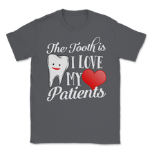 Load image into Gallery viewer, Tooth Truth is I Love My Patients Dentist Valentines Unisex T-Shirt
