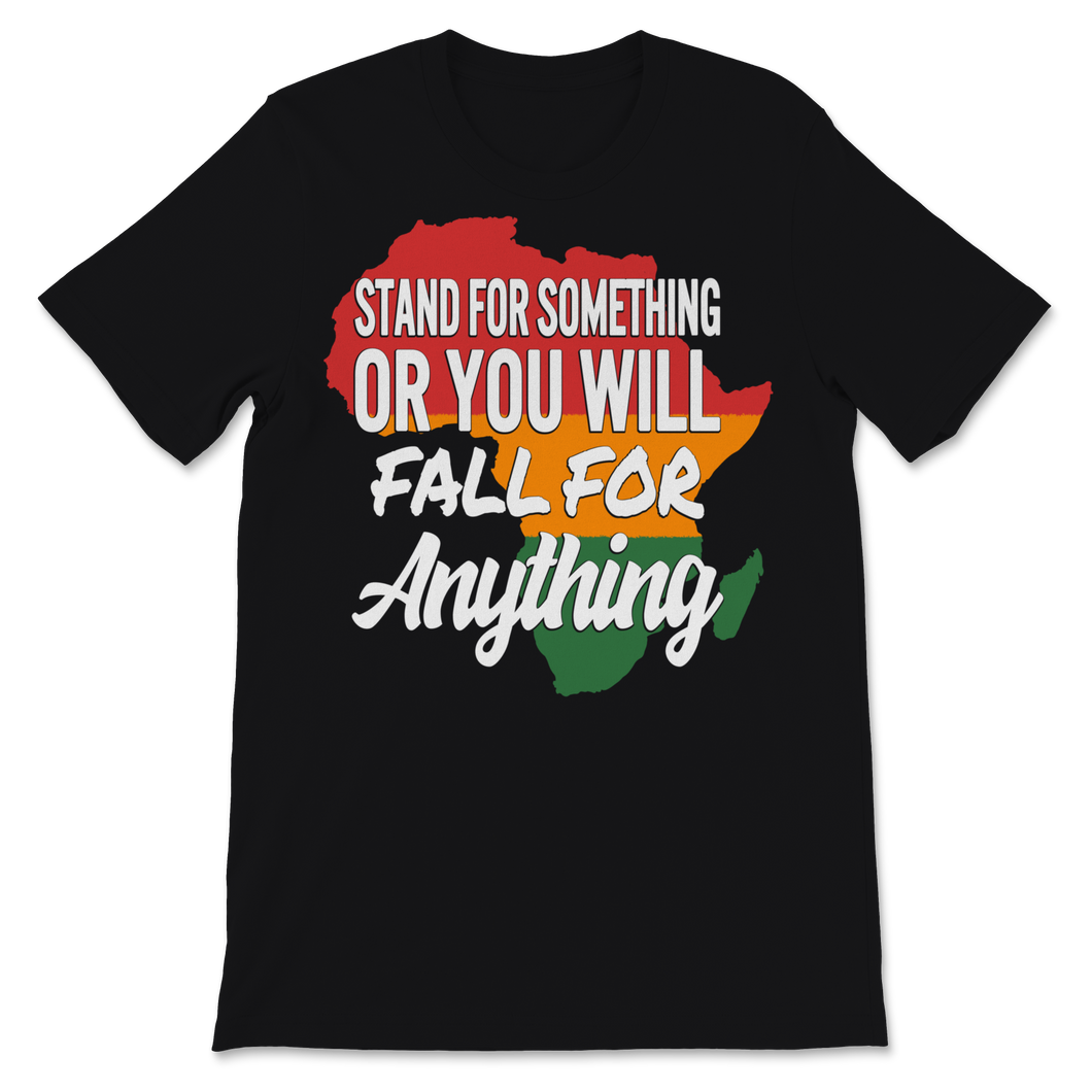 Black History Month Shirt Stand For Something Or You Unisex T-Shirt