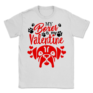 Boxer Is My Valentine  Shirt Boxer Dog Mom gift for Unisex T-Shirt