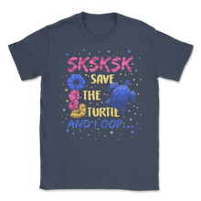 Load image into Gallery viewer, SkSkSk Save The Turtles And I Oop Scrunchies Meme Unisex T-Shirt
