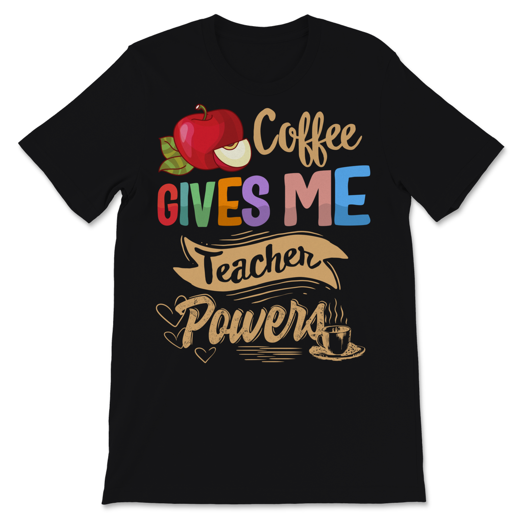 Coffee Gives Me Teacher Powers Shirt Virtual Teacher Unisex T-Shirt