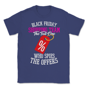 Black Friday Shopping Team The Tall One Who Spies The Unisex T-Shirt