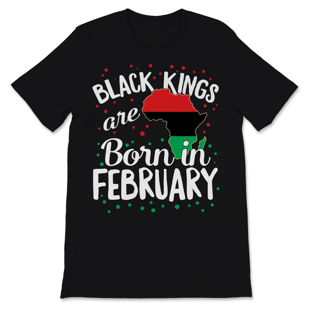 Black Kings Are Born In February History Freedom Unisex T-Shirt