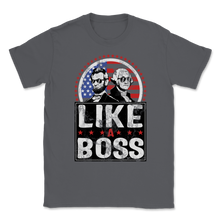 Load image into Gallery viewer, Like A Boss Presidents Day Washington Lincoln Abe Unisex T-Shirt

