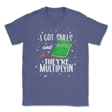 Load image into Gallery viewer, I Got Skills They're Multiplyin Multiplying Math Unisex T-Shirt

