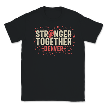 Load image into Gallery viewer, Stronger Together Denver Colorado Women Rights March Unisex T-Shirt
