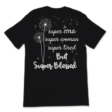 Load image into Gallery viewer, Super STNA Super Woman Super Tired But Super Blessed Unisex T-Shirt
