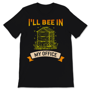 Beekeeper Shirt Vintage I'll Bee In My Office Unisex T-Shirt