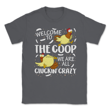 Load image into Gallery viewer, Welcome To Coop We Are All Cluckin' Crazy Farmer Pun Unisex T-Shirt

