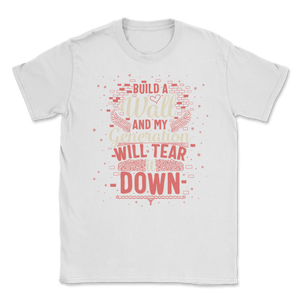Build Wall My Generation Will Tear it Down Kids Women Unisex T-Shirt
