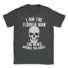 Load image into Gallery viewer, I'm The Florida Man The News Warned You About Meme Unisex T-Shirt
