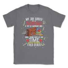 Load image into Gallery viewer, Teacher Co-worker Gently Bullying 1st Grade Elementary Unisex T-Shirt
