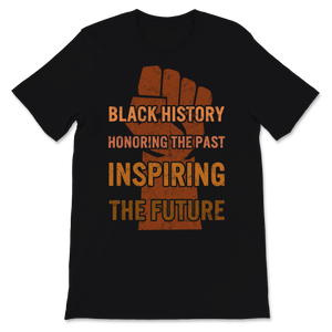 Black History Month Black History Honoring The Past Unisex T-Shirt