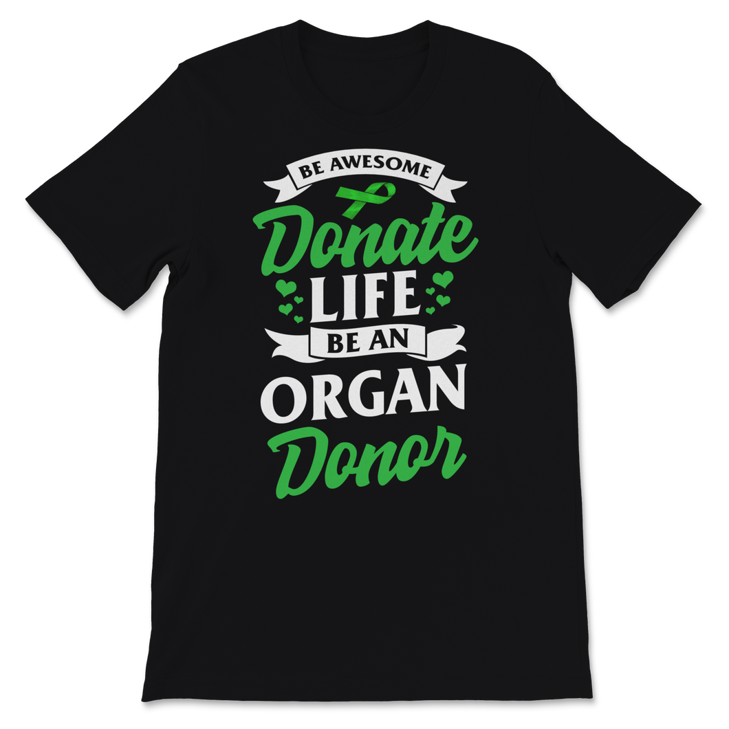 Be Awesome Donate Life Organ Donor Transplant Organ Unisex T-Shirt