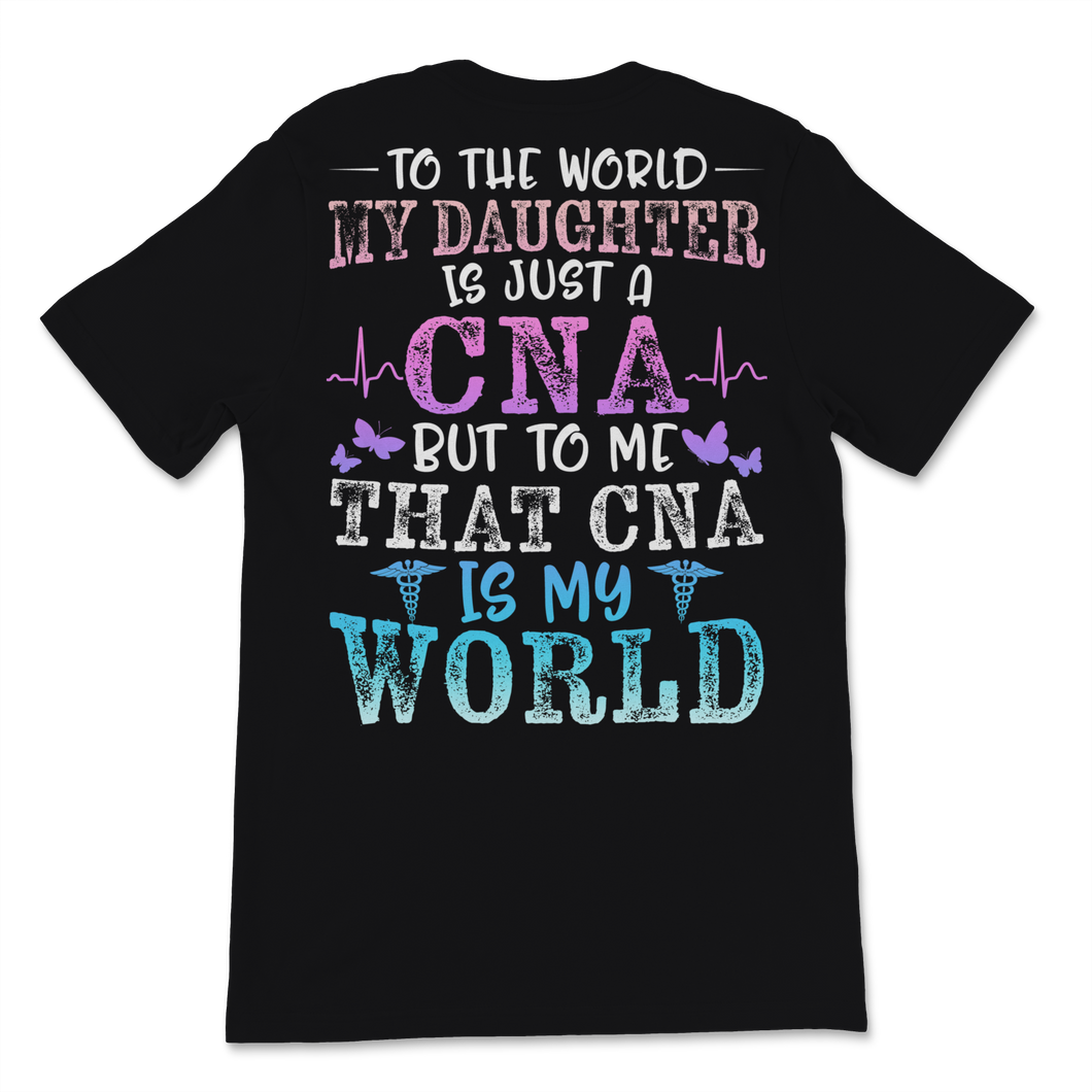 CNA Mom Nurse Week My Daughter Is My World Mother's Unisex T-Shirt